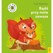 Bądź przy mnie zawsze. Mam dwa latka